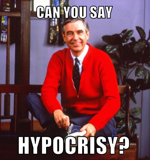 mr__rogers_meme___hypocrisy_by_silverkazeninja-d89wn9z.png