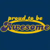 proud to be awesome.gif